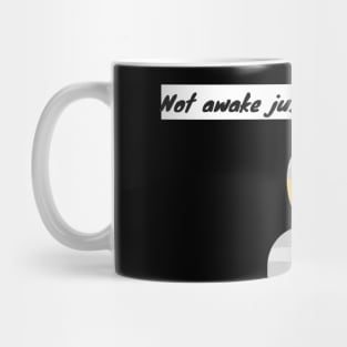 Not Awake Mug